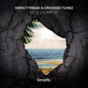 Wency Freak, Crooked Tunez - Let\'s Escape (Original Mix)