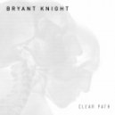 Bryant Knight - Clear Path