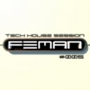 FEMAN - Tech House session #005