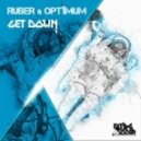 Ruber & Opt1mum - Get Down (Original Mix)