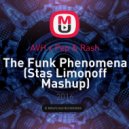 AVH x Pep & Rash - The Funk Phenomena (Stas Limonoff Mashup)
