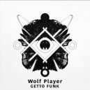 Wolf Player - Getto Funk (Original mix)