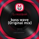 DJ MAXBAM - bass wave