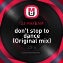 DJ MAXBAM - don't stop to dance