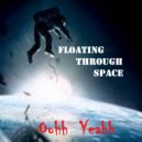 Oohh Yeahh - Floating Through Space (Original Mix)