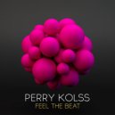 Perry Kolss - Feel The Beat