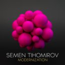 Semen Tihomirov - Modernization