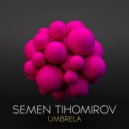 Semen Tihomirov - Umbrela