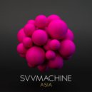 Svvmachine - Asia