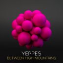 Yeppes - Between High Mountains
