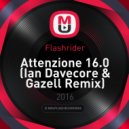 Flashrider - Attenzione 16.0 (Ian Davecore & Gazell Remix) (Ian Davecore & Gazell Remix)