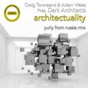 Craig Townsend & Adam Weiss Pres. Dark Architects - Architectuality (Original Mix)