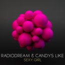 Radiodream & Candys Like - Sexy Girl (Original Mix)