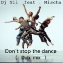 Dj Nil feat . Mischa - Don`t stop the dance (Dub Club mix)