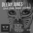 DeeJay Jones - Super Signal Savage (Tech Mix)
