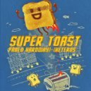 Pablo Hardway - Super Toast (Original Mix)