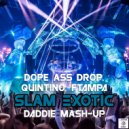 Dope Ass Drop & Quintino & FTampa - Slam Exotix