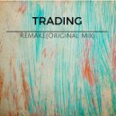 Trading - Remake (Original Mix)