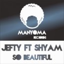 Jefty, Shyam - So Beautiful (Groove Mix)