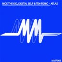 Nick The Kid & Digital Self & Tek-tonic - Atlas (Original)