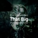 Yves V & Blasterjaxx - That Big