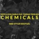 Tiesto & Don Diablo feat. Thomas Troelsen - Chemicals (Max Styler Bootleg)