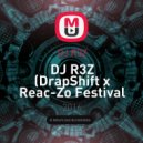 DJ R3Z - DJ R3Z (DrapShift x Reac-Zo Festival Trap Remix)