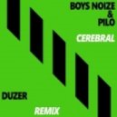 Boys Noize & Pilo - Cerebral (Duzer Remx)