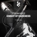 Stream Noize - Knight of Darkness (Original Mix)