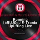 Coqui Selection & Marc Vs Electric Youth - Running (bRUJOdJ E-Tronix Uplifting Live Mesh)