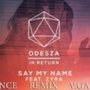 ODESZA ft. Zyra - Say My Name (V.Galitskiy & Den Dance Remix) (V.Galitskiy & Den Dance Remix)