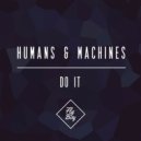 Humans & Machines - Do It