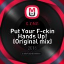 X-ONG - Put Your F-ckin Hands Up!