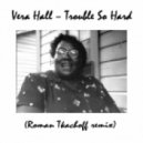 Vera Hall - Trouble So Hard (Roman Tkachoff remix)