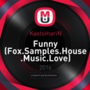KastomariN - Funny (Fox.Samples.House.Music.Love)