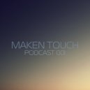 Maken Touch - Podcast 001 [September] ()