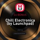 DJ BONUS - Chill Electronica (by Launchpad)