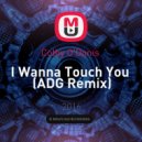 Colby O'Donis - I Wanna Touch You (ADG Remix)