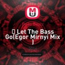 Bailo Beatz - Let The Bass Go (Egor Mirnyi Mix) (Bailo Beatz)