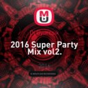 Dj Gyurcsik - 2016 Super Party Mix vol2. ()