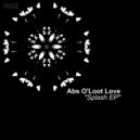 Abs O\'Loot Love - Splash (Original Mix)