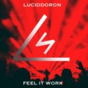 Luciddoron - Feel It Work (Original)