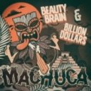 Beauty Brain & Billion Dollars - Machuca (Original mix)