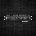 FEMAN - Tech House session #007