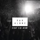 G-Eazy ft. Jay Ant - Far Alone (Daw Remix)