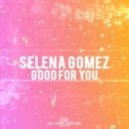 Selena Gomez - Good For You