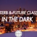 Zerb & Future Class - In The Dark