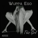 Wuppa Ego - This Girl (Original Mix)