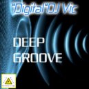 "Digital" DJ Vic - Deep Groove (Vic\'s Vibe Mix)