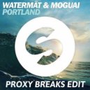 Moguai & Watermat - Portland (PrOxY DJ Breaks edit)